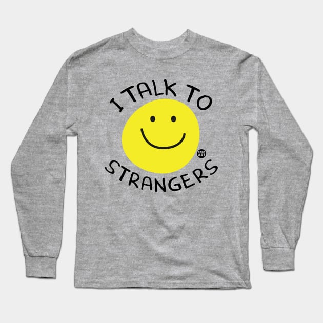 I TALK TO STRANGERS Long Sleeve T-Shirt by toddgoldmanart